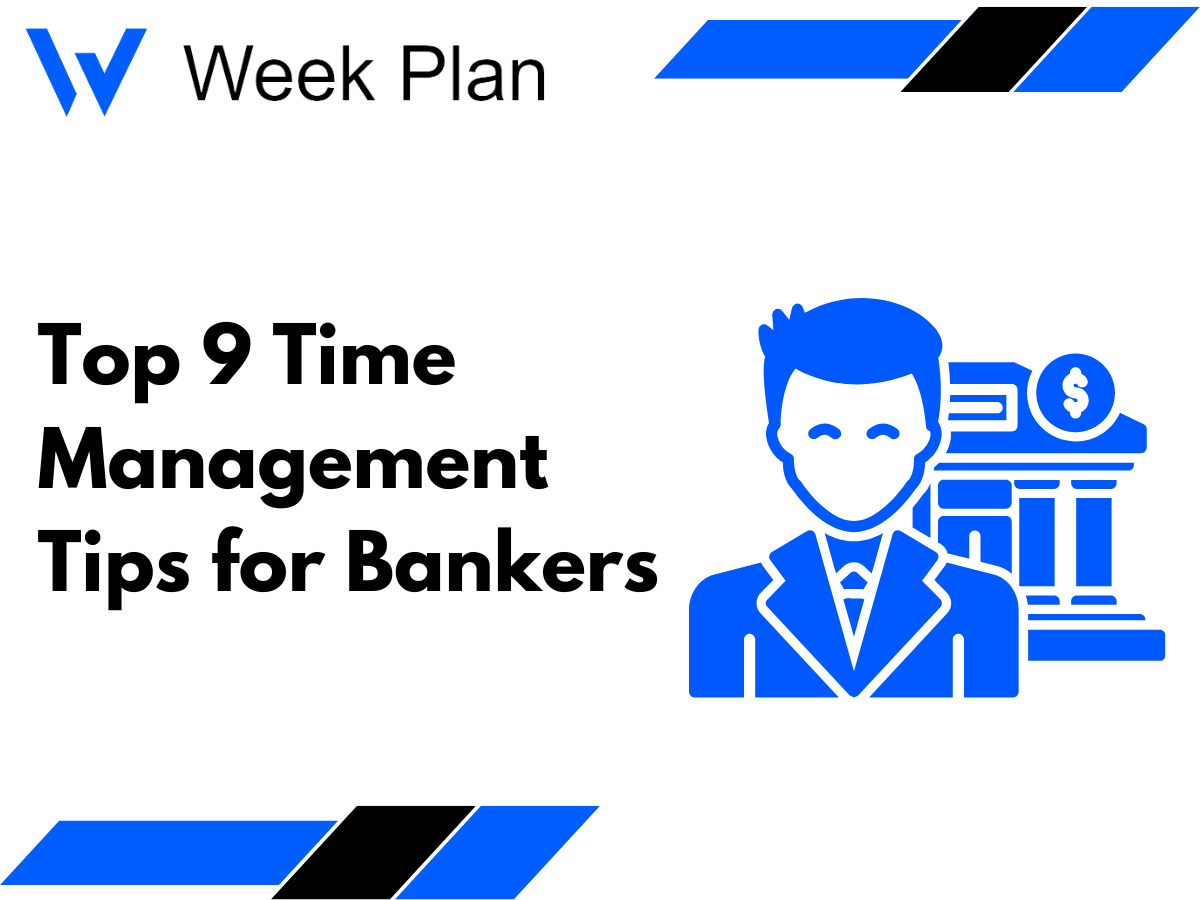 Top 9 Time Management Tips for Bankers